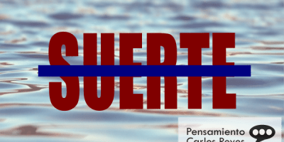 ¡Que la suerte no te acompañe! Construye tu propia Suerte